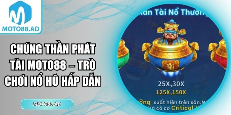 Chúng thần phát tài MOTO88