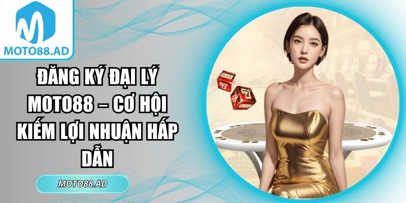 đăng ký đại lý Moto88