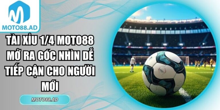 Tài xỉu 1/4 Moto88